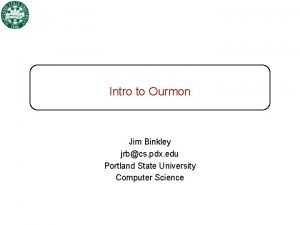 Intro to Ourmon Jim Binkley jrbcs pdx edu