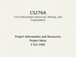 CS 276 A Text Information Retrieval Mining and