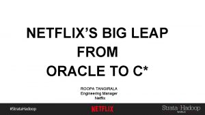 NETFLIXS BIG LEAP FROM ORACLE TO C ROOPA