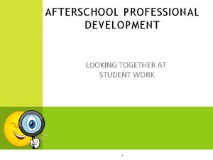AFTERSCHOOL PROFESSIONAL DEVELOPMENT LOOKING TOGETHER AT STUDENT WORK