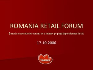 ROMANIA RETAIL FORUM ansele productorilor romni de a