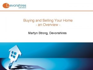 Buying and Selling Your Home an Overview Martyn