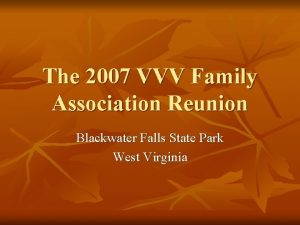 The 2007 VVV Family Association Reunion Blackwater Falls