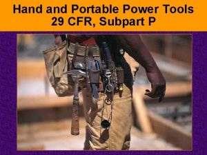 Hand Portable Power Tools 29 CFR Subpart P