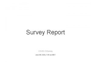 Survey Report COVID19 Survey June 8 th 2020