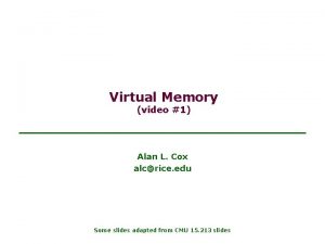 Virtual Memory video 1 Alan L Cox alcrice