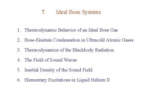 7 Ideal Bose Systems 1 Thermodynamic Behavior of