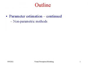 Outline Parameter estimation continued Nonparametric methods 992021 Visual