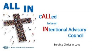 CALLed to be an INtentional Advisory Council Serving