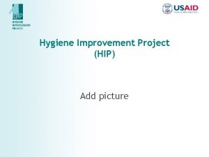 Hygiene Improvement Project HIP Add picture Why Hygiene