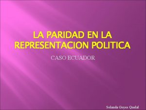 LA PARIDAD EN LA REPRESENTACION POLITICA CASO ECUADOR