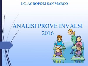 I C AGROPOLI SAN MARCO ANALISI PROVE INVALSI