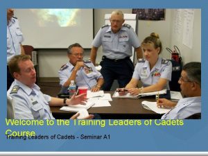 Welcome to the Training Leaders of Cadets Course