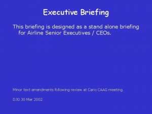 Executive Briefing This briefing is designed as a