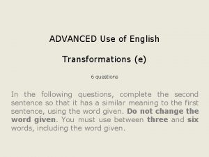 ADVANCED Use of English Transformations e 6 questions