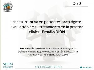 O30 Disnea irruptiva en pacientes oncolgicos Evaluacin de