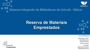 Sistema Integrado de Bibliotecas da Univali Sibiun Reserva