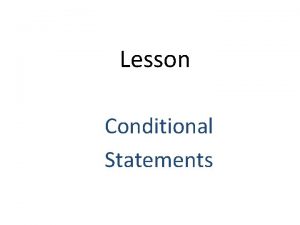 Lesson Conditional Statements Conditional Statement Defn A conditional