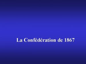 La Confdration de 1867 Portrait de lpoque Territoire