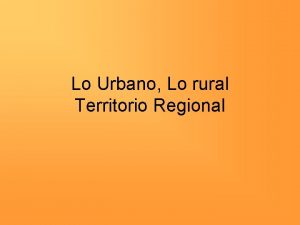 Lo Urbano Lo rural Territorio Regional Aprendizajes esperados