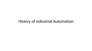 History of industrial Automation What is Automation Automation