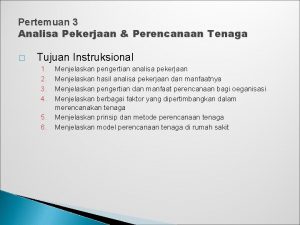 Pertemuan 3 Analisa Pekerjaan Perencanaan Tenaga Tujuan Instruksional