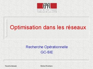 Optimisation dans les rseaux Recherche Oprationnelle GCSIE Transbordement Optimisation dans les rseaux Recherche Oprationnelle GCSIE Transbordement