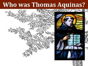 Who was Thomas Aquinas born ca 1225 died