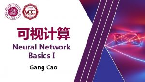Neural Network Basics I Gang Cao Outline Neural