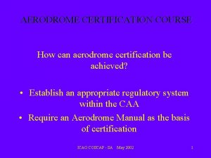 AERODROME CERTIFICATION COURSE How can aerodrome certification be