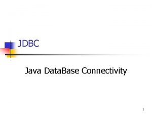 JDBC Java Data Base Connectivity 1 Introductie n