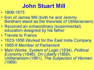 John Stuart Mill 1806 1873 Son of James