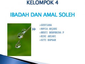 KELOMPOK 4 IBADAH DAN AMAL SOLEH GUSTIANA NOVIA