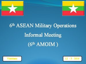 6 th ASEAN Military Operations Informal Meeting 6