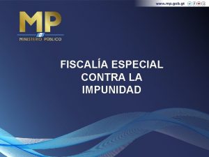 FISCALA ESPECIAL CONTRA LA IMPUNIDAD Departamento de Informacin