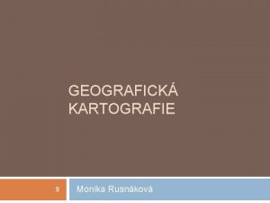 GEOGRAFICK KARTOGRAFIE 9 Monika Rusnkov Landuse termn land