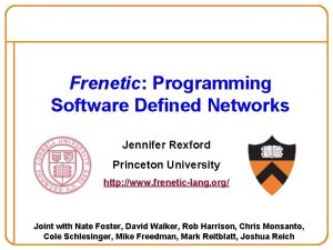 Frenetic Programming Software Defined Networks Jennifer Rexford Princeton