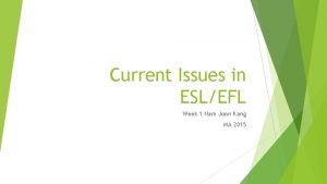 Current Issues in ESLEFL Week 1 Nam Joon