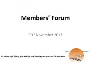 Members Forum 30 th November 2013 To enjoy