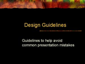 Design Guidelines to help avoid common presentation mistakes