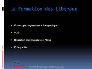 La Formation des Libraux Endoscopie diagnostique et thrapeutique