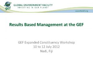 Results Based Management at the GEF Expanded Constituency