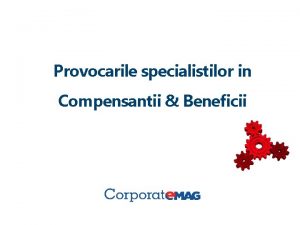 Provocarile specialistilor in Compensantii Beneficii Provocarile Sisteme de