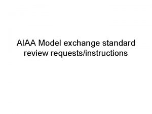 AIAA Model exchange standard review requestsinstructions Standard ready