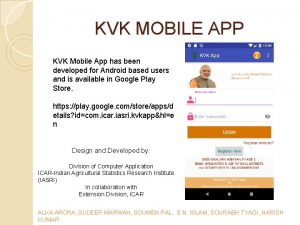 KVK MOBILE APP KVK Mobile App has been