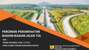 PERIZINAN PEMANFAATAN BAGIANBAGIAN JALAN TOL Oleh FIDDIN ICHWANUL