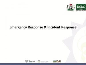 Emergency Response Incident Response The BASICS of Emergency