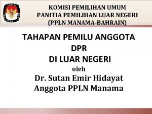 KOMISI PEMILIHAN UMUM PANITIA PEMILIHAN LUAR NEGERI PPLN