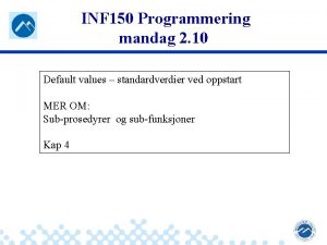 INF 150 Programmering mandag 2 10 Default values