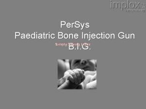 Per Sys Paediatric Bone Injection Gun B I